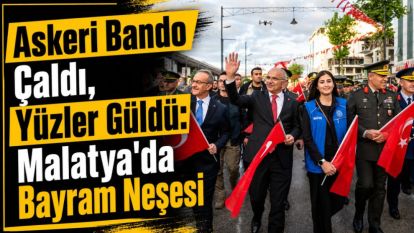 Askeri Bando Çaldı, Yüzler Güldü: Malatyada Bayram Neşesi