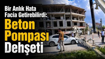 Bir Anlık Hata Facia Getirebilirdi: Beton Pompası Dehşeti