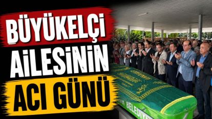 Büyükelçi Ailesinin Acı Günü 