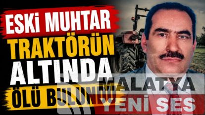 Eski Muhtar Traktörün Altında Ölü Bulundu