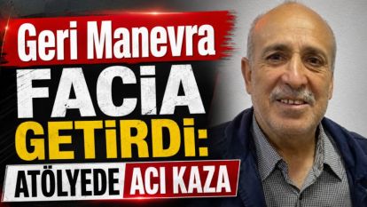 Geri Manevra Facia Getirdi: Atölyede Acı Kaza