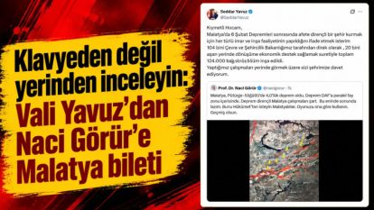 Klavyeden değil yerinden inceleyin: Vali Yavuz'dan Naci Görür'e Malatya bileti