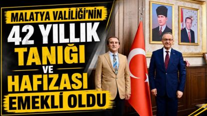 Malatya Valiliği'nin 42 Yıllık Tanığı ve Hafızası Emekli Oldu