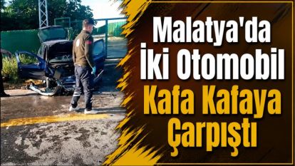 Malatya'da İki Otomobil Kafa Kafaya Çarpıştı