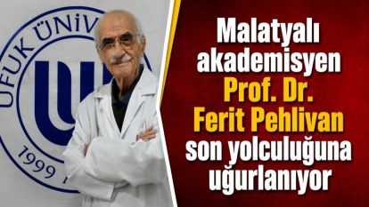 Malatyalı akademisyen Prof. Dr. Ferit Pehlivan son yolculuğuna uğurlanıyor