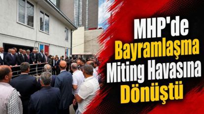 MHP'de Bayramlaşma Miting Havasına Dönüştü