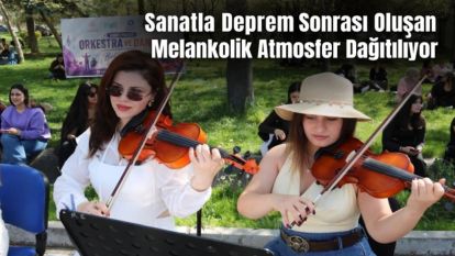 “Sanatla Deprem Sonrası Oluşan Melankolik Atmosfer Dağıtılıyor”