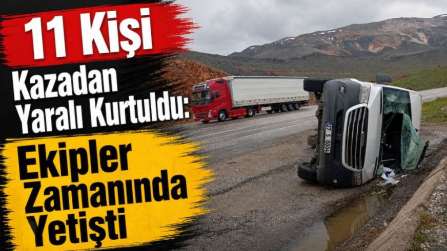 11 Kişi Kazadan Yaralı Kurtuldu: Ekipler Zamanında Yetişti