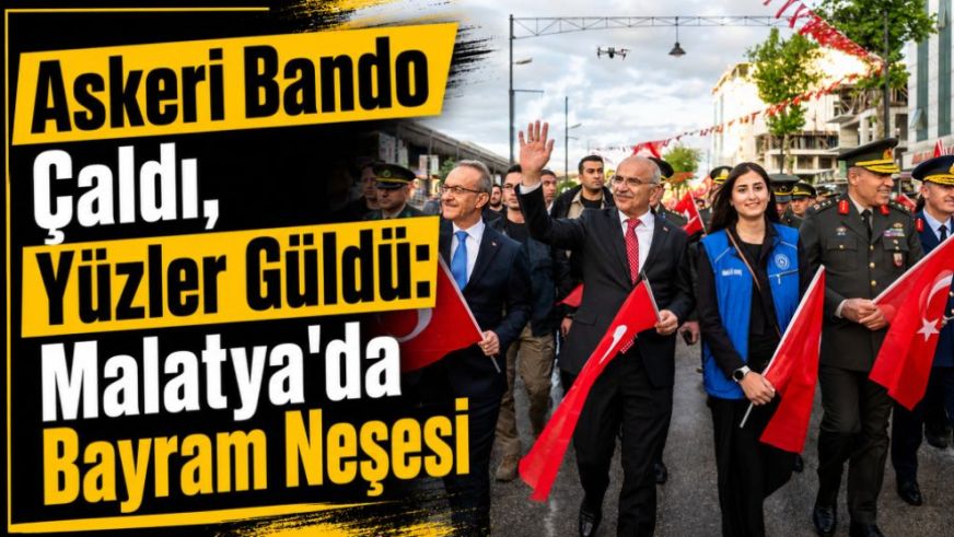 Askeri Bando Çaldı, Yüzler Güldü: Malatya'da Bayram Neşesi
