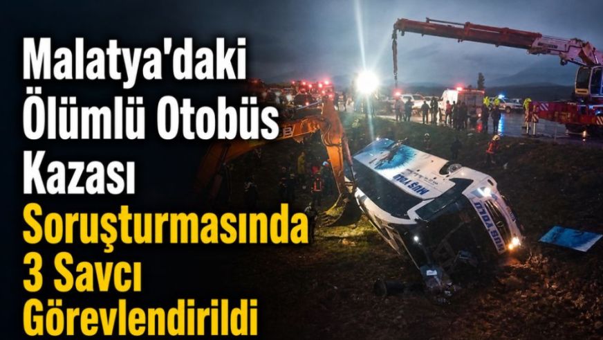 Doğanşehir'de Ölümlü Otobüs Kazası: Soruşturmayı 3 Savcı Yürütüyor