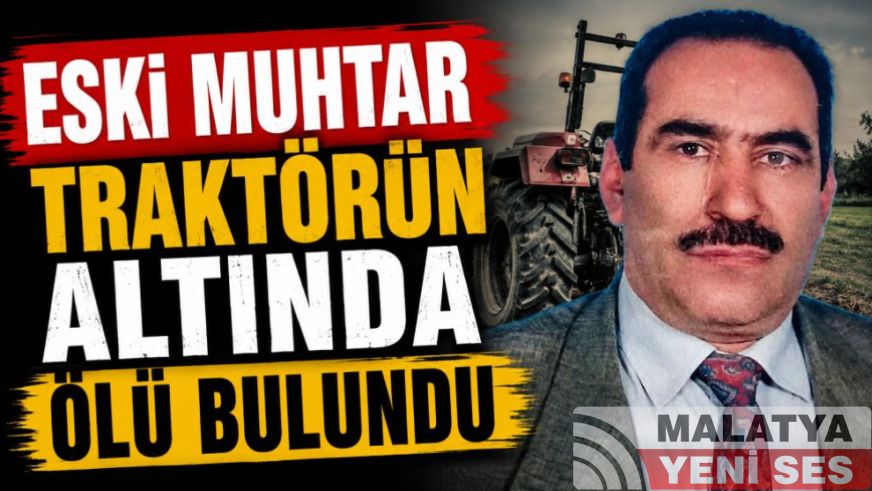 Eski Muhtar Traktörün Altında Ölü Bulundu
