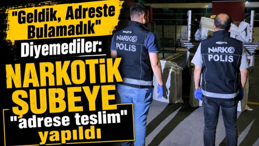 "Geldik, Adreste Bulamadık" Diyemediler: Narkotik Şubeye "adrese teslim" yapıldı