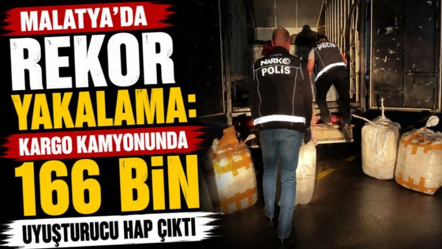 Malatya'da Rekor Yakalama: Kargo Kamyonunda 166 Bin Uyuşturucu Hap Çıktı
