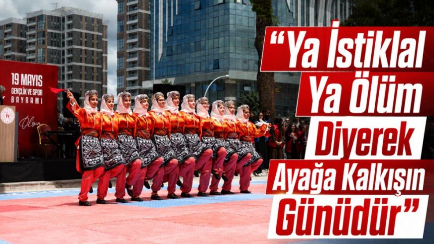 “Ya İstiklal Ya Ölüm Diyerek Ayağa Kalkışın Günüdür”