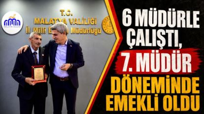 6 Müdürle Çalıştı, 7. Müdür Döneminde Emekli Oldu