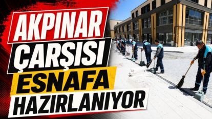 Akpınar Çarşısı Esnafa Hazırlanıyor