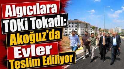 Algıcılara TOKİ Tokadı: Akoğuz'da Evler Teslim Ediliyor