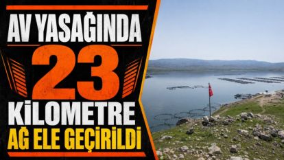 Av Yasağında 23 Kilometre Ağ Ele Geçirildi