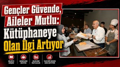 Gençler Güvende, Aileler Mutlu: Kütüphaneye Olan İlgi Artıyor 