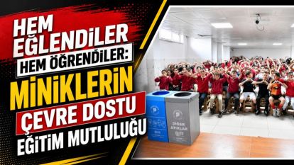 Hem Eğlendiler Hem Öğrendiler: Miniklerin Çevre Dostu Eğitim Mutluluğu