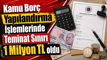 Kamu Borç Yapılandırma İşlemlerinde Teminat Sınırı 1 Milyon TL oldu