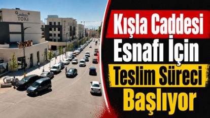 Kışla Caddesi Esnafı İçin Teslim Süreci Başlıyor