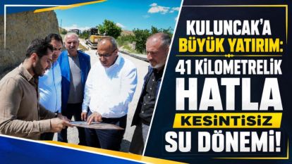 Kuluncak'a Büyük Yatırım: 41 Kilometrelik Hatla Kesintisiz Su Dönemi!