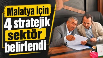 Malatya için 4 stratejik sektör belirlendi