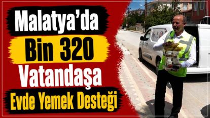 Malatya'da Bin 320 Vatandaşa Evde Yemek Desteği