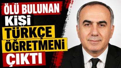 Ölü Bulunan Kişi Türkçe Öğretmeni Çıktı 