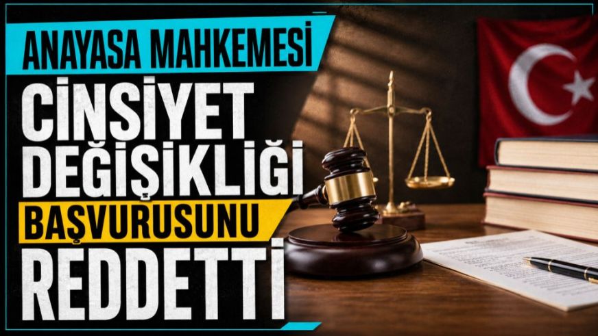 Anayasa Mahkemesi Cinsiyet Değişikliği Başvurusunu Reddetti