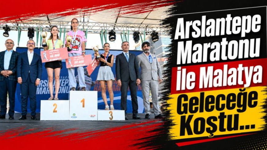 Arslantepe Maratonu İle Malatya Geleceğe Koştu...