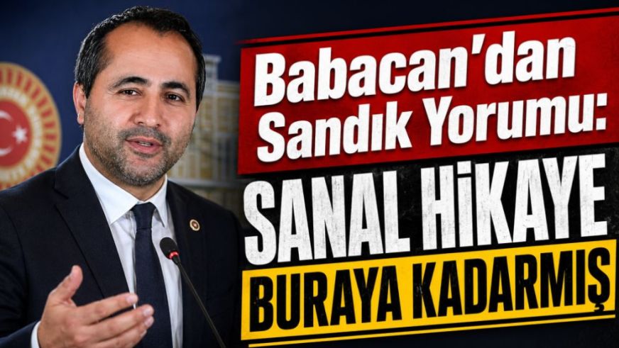 Babacan'dan Sandık Yorumu: Sanal Hikaye Buraya Kadarmış