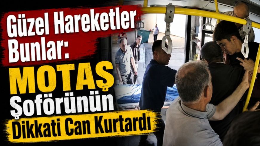 Güzel Hareketler Bunlar: MOTAŞ Şoförünün Dikkati Can Kurtardı