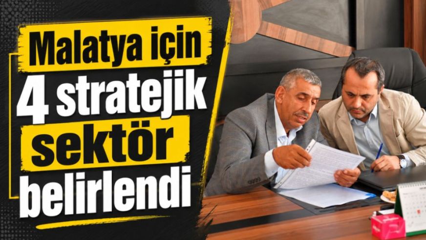 Malatya için 4 stratejik sektör belirlendi
