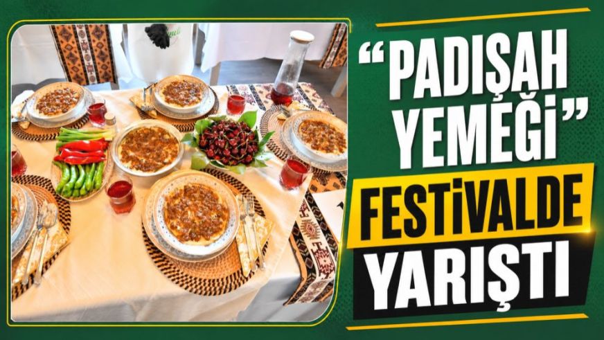 Padişah Yemeği Festivalde Jüriye Çıktı