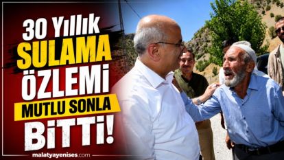 30 Yıllık Sulama Özlemi Mutlu Sonla Bitti!