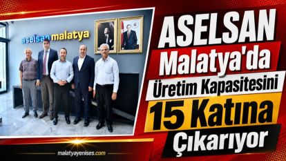 ASELSAN Malatya'da Üretim Kapasitesini 15 Katına Çıkarıyor