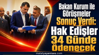 Bakan Kurum ile Görüşmeler Sonuç Verdi: Hak Edişler 34 Günde Ödenecek
