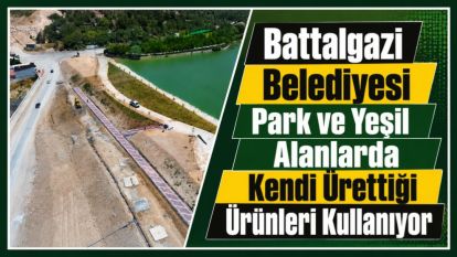 Battalgazi Belediyesi Park ve Yeşil Alanlarda Kendi Ürettiği Ürünleri Kullanıyor