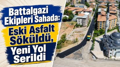 Battalgazi Ekipleri Sahada: Eski Asfalt Söküldü, Yeni Yol Serildi
