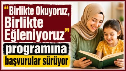 “Birlikte Okuyoruz, Birlikte Eğleniyoruz” programına başvurular sürüyor