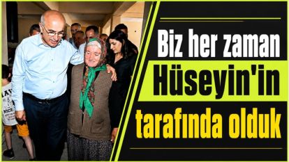 “Biz her zaman Hüseyin'in tarafında olduk”