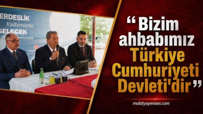 “Bizim ahbabımız Türkiye Cumhuriyeti Devleti'dir”