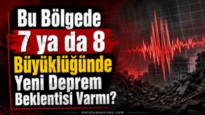 Bu Bölgede 7 ya da 8 Büyüklüğünde Yeni Deprem Beklentisi Var Mı?