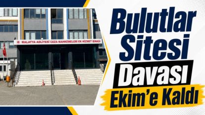 Bulutlar Sitesi Davası Ekim'e Kaldı