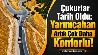 Çukurlar Tarih Oldu: Yarımcahan Artık Çok Daha Konforlu!