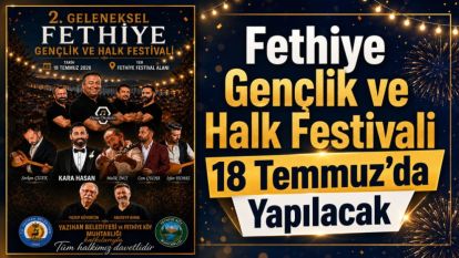 Fethiye Gençlik ve Halk Festivali 18 Temmuz'da Yapılacak