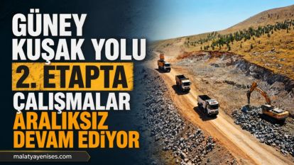 Güney Kuşak Yolu 2. Etapta Çalışmalar Aralıksız Devam Ediyor