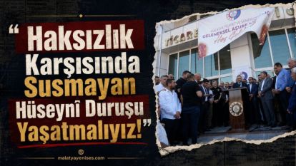  "Haksızlık Karşısında Susmayan Hüseynî Duruşu Yaşatmalıyız!"